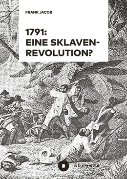 Abbildung von Jacob | 1791: Eine Sklavenrevolution? | 1. Auflage | 2025 | beck-shop.de