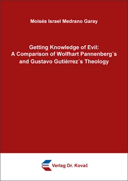 Abbildung von Medrano Garay | Getting Knowledge of Evil: A Comparison of Wolfhart Pannenberg's and Gustavo Gutiérrez's Theology | 1. Auflage | 2022 | 159 | beck-shop.de