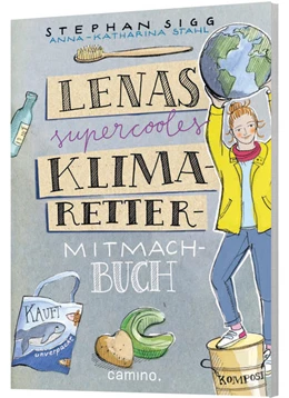 Abbildung von Sigg | Lenas supercooles Klimaretter-Mitmachbuch | 1. Auflage | 2022 | beck-shop.de
