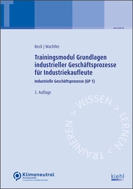 Abbildung von Beck / Wachtler | Trainingsmodul Grundlagen industrieller Geschäftsprozesse für Industriekaufleute | 3. Auflage | 2022 | beck-shop.de