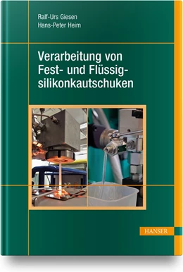 Abbildung von Giesen / Heim | Verarbeitung von Fest- und Flüssigsilikonkautschuken | 1. Auflage | 2024 | beck-shop.de