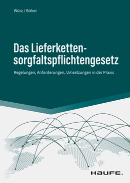 Abbildung von Würz / Birker | Das Lieferkettensorgfaltspflichtengesetz | 1. Auflage | 2022 | beck-shop.de