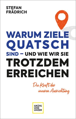 Abbildung von Frädrich | Warum Ziele Quatsch sind - und wie wir sie trotzdem erreichen | 1. Auflage | 2022 | beck-shop.de