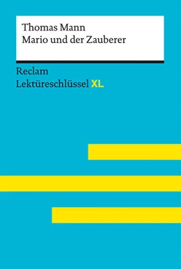 Abbildung von Mann / Ehlers | Mario und der Zauberer von Thomas Mann: Lektüreschlüssel mit Inhaltsangabe, Interpretation, Prüfungsaufgaben mit Lösungen, Lernglossar. (Reclam Lektüreschlüssel XL) | 1. Auflage | 2022 | beck-shop.de