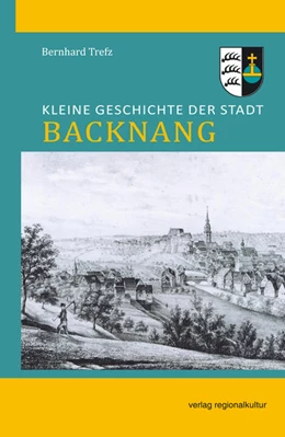 Abbildung von Trefz | Kleine Geschichte der Stadt Backnang | 1. Auflage | 2022 | beck-shop.de