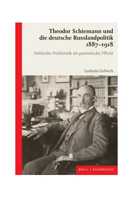 Abbildung von Gelwich | Theodor Schiemann und die deutsche Russlandpolitik 1887-1918 | 1. Auflage | 2022 | beck-shop.de