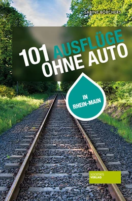 Abbildung von Börchers | 101 Ausflüge ohne Auto in Rhein-Main | 2. Auflage | 2022 | beck-shop.de