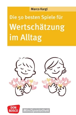 Abbildung von Kargl | Die 50 besten Spiele für Wertschätzung im Alltag | 1. Auflage | 2022 | beck-shop.de
