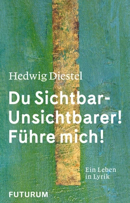 Abbildung von Diestel / Wegener | Hedwig Diestel «Du Sichtbar-Unsichtbarer! Führe mich!» | 1. Auflage | 2022 | beck-shop.de