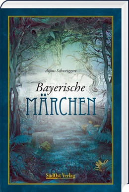 Abbildung von Schweiggert | Bayerische Märchen | 3. Auflage | 2022 | beck-shop.de