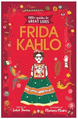 Abbildung von Thomas | Little Guides to Great Lives: Frida Kahlo | 1. Auflage | 2022 | beck-shop.de