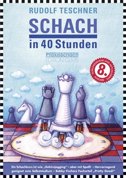 Abbildung von Teschner | Schach in 40 Stunden | 8. Auflage | 2022 | beck-shop.de