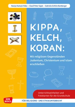 Abbildung von Kamcili-Yildiz / Sajak | Kippa Kelch Koran: Mit religiösen Gegenständen Judentum, Christentum und Islam erschließen | 1. Auflage | 2022 | beck-shop.de