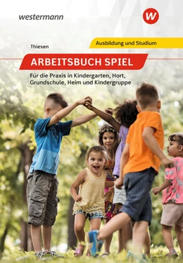 Abbildung von Thiesen | Arbeitsbuch Spiel für die Praxis in Kindergarten, Hort, Heim und Kindergruppe. Schulbuch | 9. Auflage | 2021 | beck-shop.de