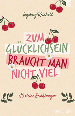 Abbildung von Reinhold | Zum Glücklichsein braucht man nicht viel | 1. Auflage | 2022 | beck-shop.de