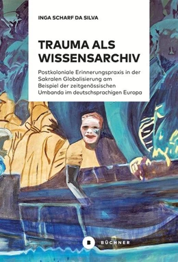 Abbildung von Scharf da Silva | Trauma als Wissensarchiv | 1. Auflage | 2022 | beck-shop.de