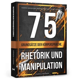 Abbildung von Perner | 75 Grundsätze der Körpersprache, Rhetorik und Manipulation | 1. Auflage | 2022 | beck-shop.de