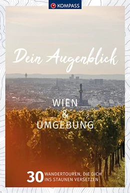 Abbildung von Heitzmann / KOMPASS-Karten GmbH | KOMPASS Dein Augenblick Wien & Umgebung | 1. Auflage | 2022 | beck-shop.de