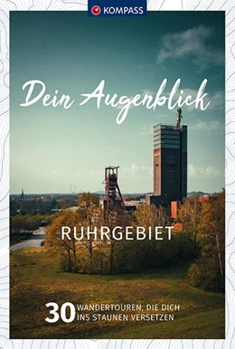 Abbildung von Bernau / KOMPASS-Karten GmbH | KOMPASS Dein Augenblick Ruhrgebiet | 1. Auflage | 2022 | beck-shop.de
