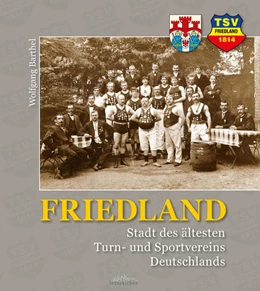 Abbildung von Barthel | FRIEDLAND - Stadt des ältesten Turn- und Sportvereins Deutschlands | 1. Auflage | 2021 | beck-shop.de