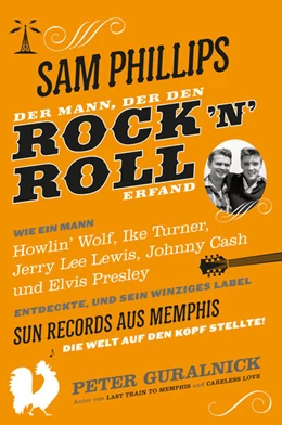 Abbildung von Guralnick | Sam Phillips. Der Mann, der den Rock'n'Roll erfand | 1. Auflage | 2019 | beck-shop.de