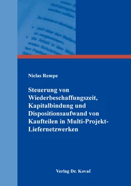 Abbildung von Rempe | Steuerung von Wiederbeschaffungszeit, Kapitalbindung und Dispositionsaufwand von Kaufteilen in Multi-Projekt-Liefernetzwerken | 1. Auflage | 2022 | 67 | beck-shop.de