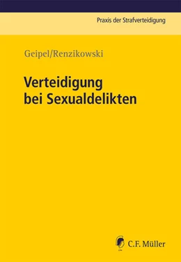 Abbildung von Geipel / Renzikowski | Verteidigung bei Sexualdelikten | 1. Auflage | 2022 | Band 38 | beck-shop.de