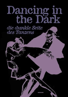 Abbildung von Vögele / Rittershaus | Dancing in the Dark. Die dunkle Seite des Tanzens | 1. Auflage | 2022 | beck-shop.de