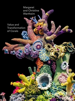 Abbildung von Kittelmann / Wertheim | Value and Transformation of Corals. Christine and Margaret Wertheim | 1. Auflage | 2022 | beck-shop.de