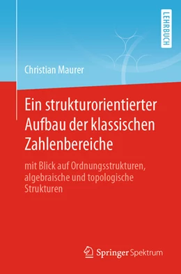 Abbildung von Maurer | Ein strukturorientierter Aufbau der klassischen Zahlenbereiche | 1. Auflage | 2022 | beck-shop.de