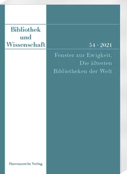 Abbildung von Dora / Nievergelt | Bibliothek und Wissenschaft 54 (2021): Fenster zur Ewigkeit. Die ältesten Bibliotheken der Welt | 1. Auflage | 2021 | beck-shop.de