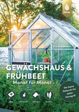 Abbildung von Schumann | Gewächshaus und Frühbeet Monat für Monat | 1. Auflage | 2022 | beck-shop.de