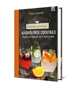 Abbildung von Thaiphakdi | Natürlich genießen: Alkoholfreie Cocktails | 3. Auflage | 2023 | beck-shop.de