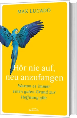 Abbildung von Lucado | Hör nie auf, neu anzufangen | 1. Auflage | 2022 | beck-shop.de