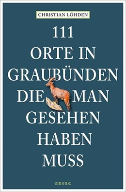 Abbildung von Löhden | 111 Orte in Graubünden, die man gesehen haben muss | 6. Auflage | 2022 | beck-shop.de