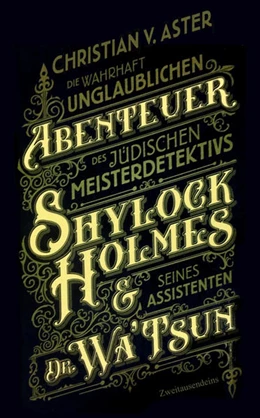Abbildung von Aster | Die wahrhaft unglaublichen Abenteuer des jüdischen Meisterdetektivs Shylock Holmes & seines Assistenten Dr. Wa'Tsun | 1. Auflage | 2022 | beck-shop.de