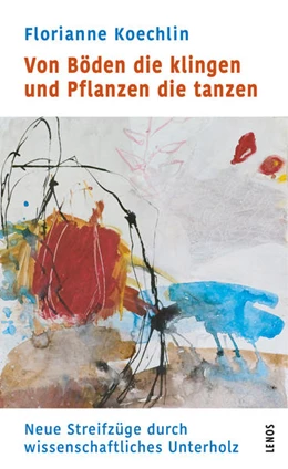 Abbildung von Koechlin | Von Böden die klingen und Pflanzen die tanzen | 1. Auflage | 2022 | beck-shop.de