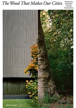 Abbildung von Leloup / Weiner | The Wood that Makes Our Cities | 1. Auflage | 2022 | beck-shop.de