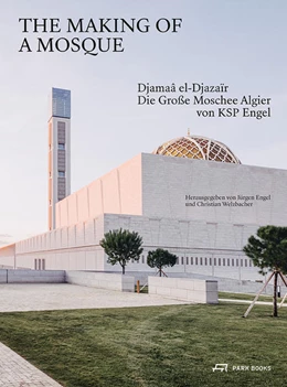 Abbildung von Engel / Welzbacher | The Making of a Mosque | 1. Auflage | 2022 | beck-shop.de