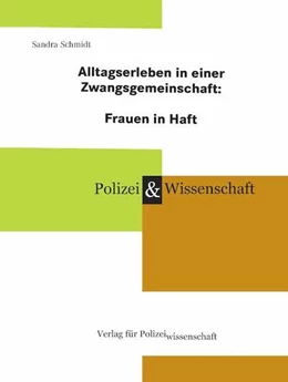 Abbildung von Schmidt | Alltagserleben in einer Zwangsgemeinschaft: Frauen in Haft | 1. Auflage | 2022 | beck-shop.de