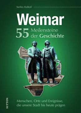 Abbildung von Raßloff | Weimar. 55 Meilensteine der Geschichte | 1. Auflage | 2022 | beck-shop.de