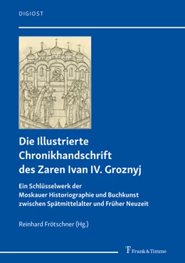 Abbildung von Frötschner | Die Illustrierte Chronikhandschrift des Zaren Ivan IV. Groznyj | 1. Auflage | 2021 | beck-shop.de