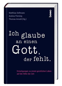 Abbildung von Sellmann / Arnold | Ich glaube an einen Gott, der fehlt | 1. Auflage | 2022 | beck-shop.de