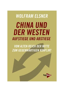 Abbildung von Elsner | China und der Westen - Aufstiege und Abstiege | 1. Auflage | 2022 | beck-shop.de
