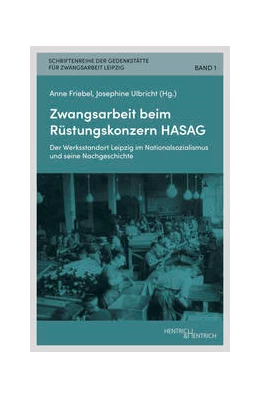 Abbildung von Friebel / Ulbricht | Zwangsarbeit beim Rüstungskonzern HASAG | 1. Auflage | 2023 | beck-shop.de