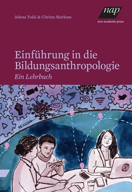 Abbildung von Markom / Tosic | Einführung in die Bildungsanthropologie | 1. Auflage | 2022 | beck-shop.de