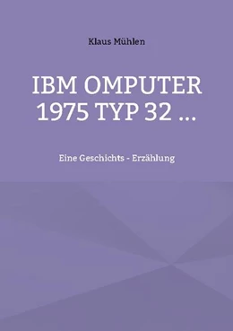 Abbildung von Mühlen | IBM - Computer 1975 Typ 32 ... | 1. Auflage | 2021 | beck-shop.de