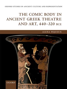 Abbildung von Piqueux | The Comic Body in Ancient Greek Theatre and Art, 440-320 BCE | 1. Auflage | 2022 | beck-shop.de