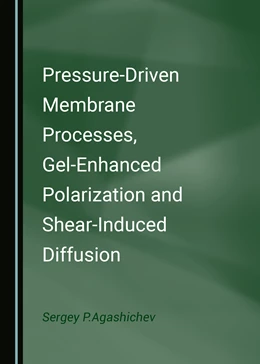 Abbildung von Agashichev | Pressure-Driven Membrane Processes, Gel-Enhanced Polarization and Shear-Induced Diffusion | 1. Auflage | 2022 | beck-shop.de