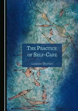 Abbildung von Mortari | The Practice of Self-Care | 1. Auflage | 2022 | beck-shop.de